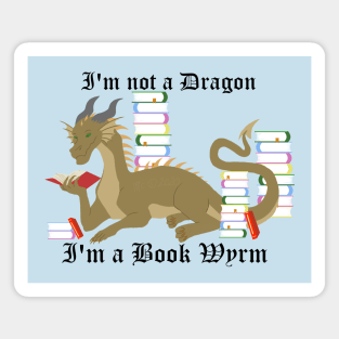 I'm not a dragon, I'm a book wyrm Magnet